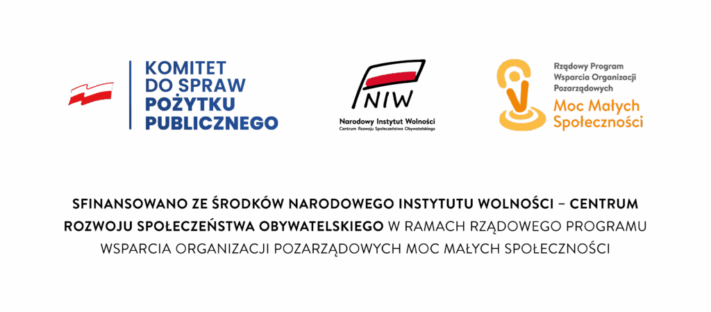 Informacja o sfinansowaniu ze środków Narodowego Instytutu Wolności - Centrum Rozwoju Społeczeństwa Obywatelskiego w ramach Rządowego Programu Wsparcia Organizacji Pozarządowych MOC MAŁYCH SPOŁECZNOŚCI.